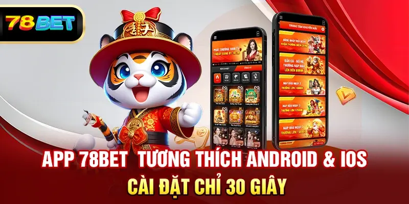 App 78BET Tương thích Android & iOS, cài đặt chỉ 30 giây.