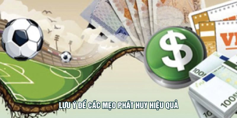 Lưu ý để các mẹo phát huy hiệu quả